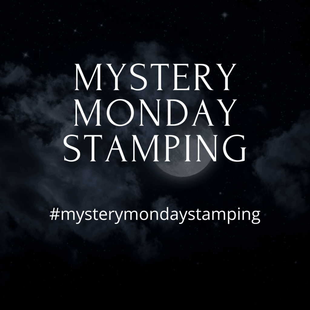 Mystery Monday Stamping October 12, 2020